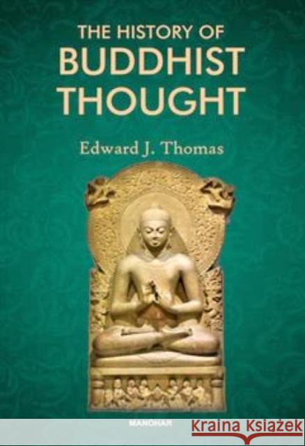 The History of Buddhist Thought Edward J. Thomas 9789360808679 Manohar Publishers and Distributors