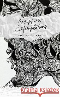 Cacophonic Contemplations Romita Munshi 9789360943271