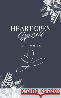 Heart Open Spaces Amy White 9789360945206 Bookleaf Publishing