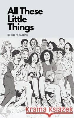 All These Little Things Dhriti Parashar 9789360948245