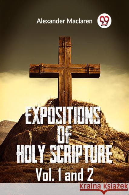 Expositions Of Holy Scripture Vol. 1 And 2 MacLaren Alexander 9789361155093