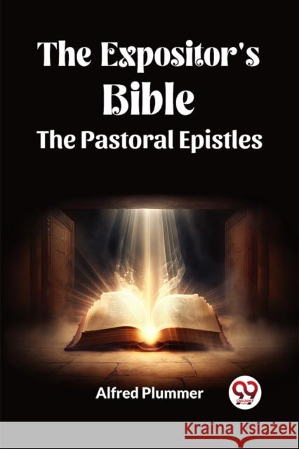 The Expositor's Bible The Pastoral Epistles Alfred Plummer 9789361157585