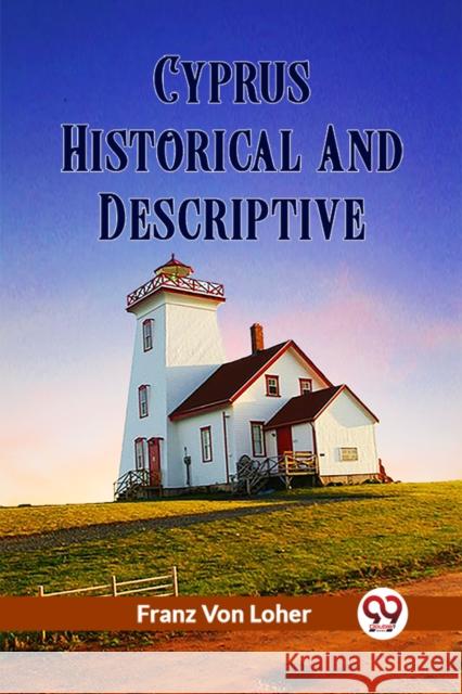 Cyprus Historical And Descriptive Franz Von Loher 9789361158049