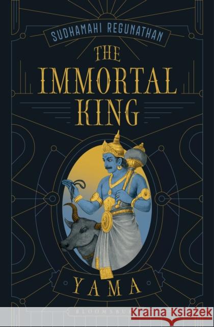 The Immortal King: Yama Sudhamahi Regunathan 9789361310386