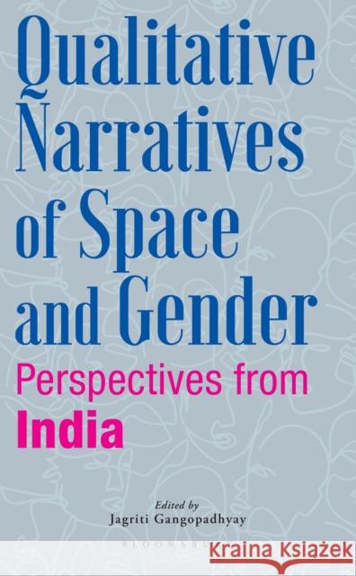 Qualitative Narratives of Space and Gender - Hardback Dr Jagriti (Manipal Institute of Social Sciences Humanities and Arts, Manipal Academy of Higher Education, Manipal, Indi 9789361317569 Bloomsbury India
