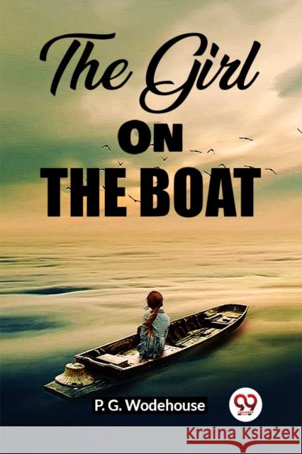 The Girl On The Boat P G Wodehouse 9789361424076 Double 9 Books