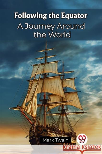 Following the Equator A Journey Around the World Mark Twain 9789361426674 Double 9 Books