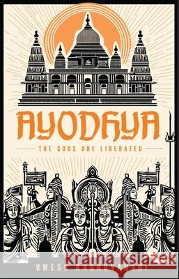 Ayodhya: The Gods are Liberated Umesh Raghuvanshi 9789361561320