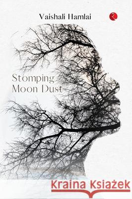 Stomping Moon Dust Vaishali Hamlai 9789361563980