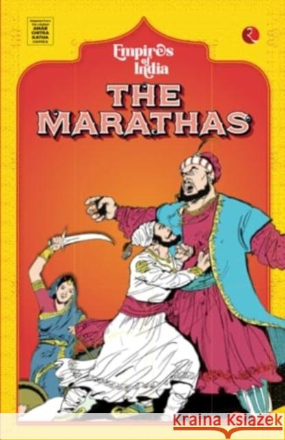 Empires of India: The Marathas Amar Chitra Katha 9789361568527 Rupa Publications India Pvt Ltd.