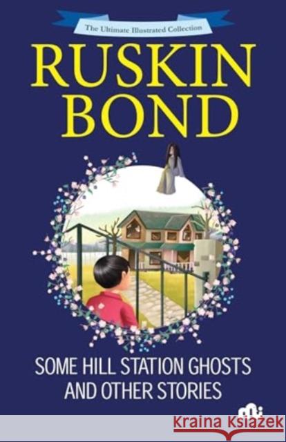 Some Hill Station Ghosts and Other Stories Ruskin Bond 9789361569012 Rupa Publications India Pvt. Ltd