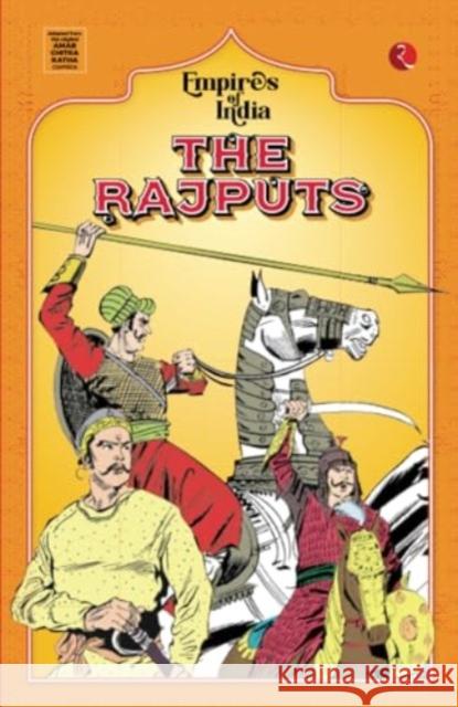 Empires Of India: The Rajputs Amar Chitra Katha 9789361569418 Rupa Publications India Pvt Ltd.