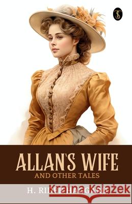 Allan's Wife And Other Tales H Rider Haggard 9789361845383 True Sign Publishing House Private Limited