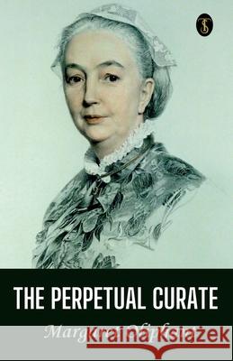 The Perpetual Curate Margaret Oliphant 9789361848650