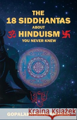 The 18 Siddhantas of Hinduism You Never Knew Gopalakrishna Prabhu                     9789361853357