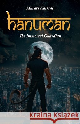 Hanuman- The Immortal Dr Murari Kaimal                         9789361858697 Paper Towns