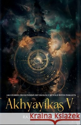 Akhyayikas V: 100 Stories From Indian Mythology Retold With Insights Rajesh Seshadri                          9789361859175 Paper Towns