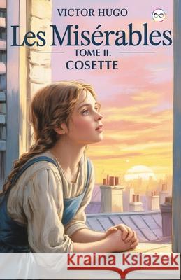 Les Mis?rables Tome II: Cosette Victor Hugo 9789361903939