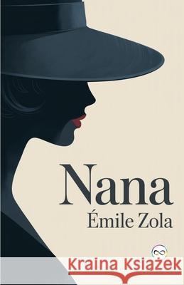 Nana ?mile Zola 9789361904011 Infinity Spectrum Books