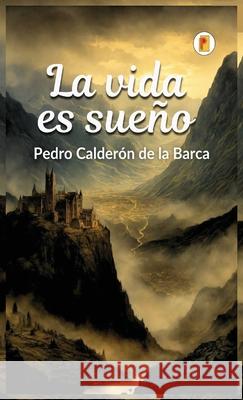 La vida es sueño Pedro Calderón de la Barca 9789361905292