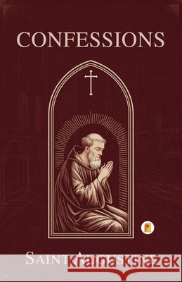 Confessions Saint Augustine 9789361906671