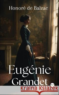 Eug?nie Grandet Honor? de Balzac 9789361907395 Infinity Spectrum Books
