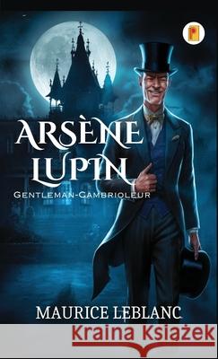 Ars?ne Lupin, Gentleman-Cambrioleur Maurice LeBlanc 9789361907517 Pages Planet Publishing