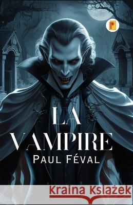 La vampire Paul F?val 9789361909306 Pages Planet Publishing