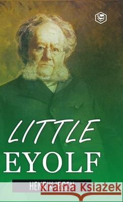 Little Eyolf (Hardcover Library Edition) Henrik Ibsen 9789362050069 Sanage Publishing House Llp