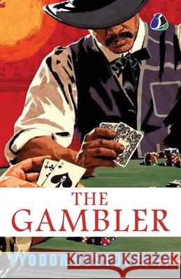 The Gambler: The Original Classic Literature Fyodor Dostoevsky 9789362051134
