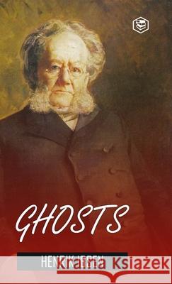 Ghosts (Hardcover Library Edition) Henrik Ibsen 9789362051455 Sanage Publishing House Llp