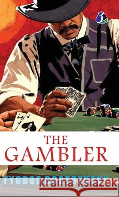 The Gambler: The Original Classic Literature - (Deluxe Hardbound Edition)  9789362053671 Sanage Publishing House Llp
