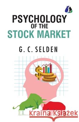 Psychology of the Stock Market G. C. Selden 9789362054098 Sanage Publishing House Llp