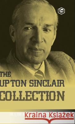 The Upton Sinclair Collection: Including The Jungle, Oil! & The Moneychangers (Hardcover Library Edition) Upton Sinclair 9789362054111 Sanage Publishing House Llp