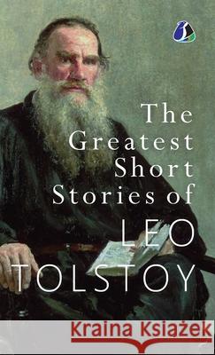 The Greatest Short Stories of Leo Tolstoy: Collectable Edition [DELUXE HARDCOVER EDITION] Leo Tolstoy 9789362054777 Sanage Publishing House Llp