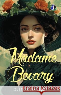 Madame Bovary by Gustave Flaubert and Eleanor Marx-Aveling Gustave Flaubert Eleanor Marx-Aveling 9789362055835