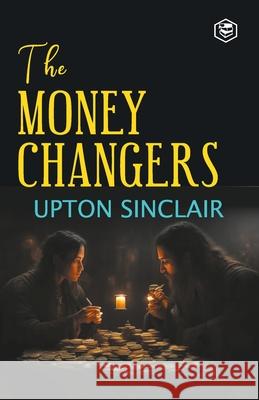 The Moneychangers Upton Sinclair 9789362056603 Sanage Publishing House Llp