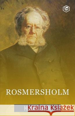 Rosmersholm Henrik Ibsen 9789362057365 Sanage Publishing House Llp