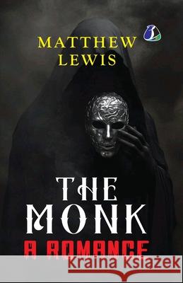 The Monk (Tales of Mystery & the Supernatural) - (PAPERBACK) Matthew Lewis 9789362057785