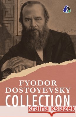 Fyodor Dostoyevsky Classic Collection: White Nights, An Honest Thief, A Novel in Nine Letters, An Unpleasant Predicament, Another Man's Wife, The Heav Fyodor Dostoevsky 9789362058676 Sanage Publishing House Llp