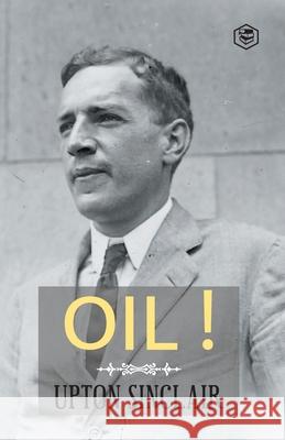 Oil! Upton Sinclair 9789362059123 Sanage Publishing House Llp