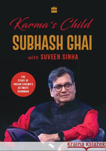 Karma's Child: The Story of Indian Cinema's Ultimate Showman Suveen Sinha 9789362130914