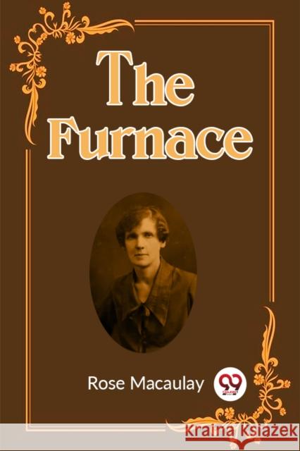 The Furnace Rose Macaulay 9789362203991 Double 9 Books