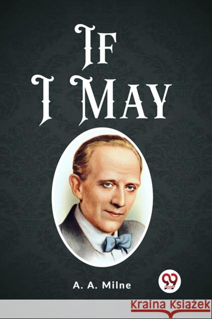 If I May A A Milne 9789362208699 Double 9 Books