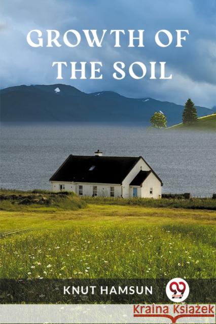 Growth of the Soil Knut Hamsun 9789362209917