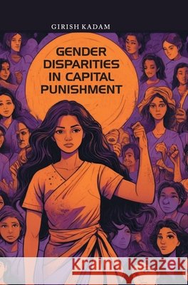 Gender Disparities in Capital Punishment Girish Kadam 9789362241023