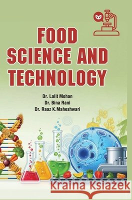 Food Science and Technology Lalit Mohan, Bina Rani Raaz K. Mahesh 9789362242440