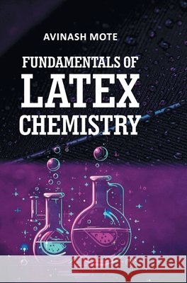 Fundamentals of Latex Chemistry Avinash Mote 9789362244444