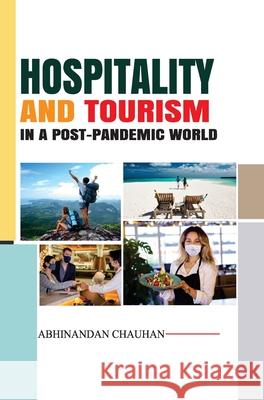 Hospitality and Tourism in a Post-pandemic World Abhinandan Chauhan 9789362248411