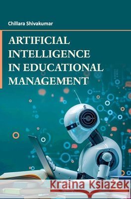 Artificial Intelligence in Educational Management Chillara Shivakumar 9789362249319